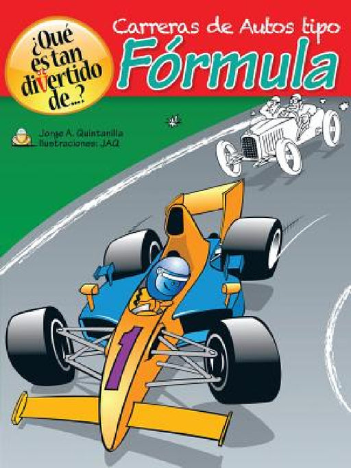 ¿Qué es tan divertido de...?: Carreras de Autos tipo Fórmula by Jorge a. Quintanilla