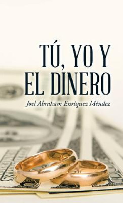 Tú, yo y el dinero by Joel Abraham Enríquez Méndez