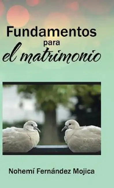 Fundamentos para el matrimonio by Nohemí Fernández Mojica