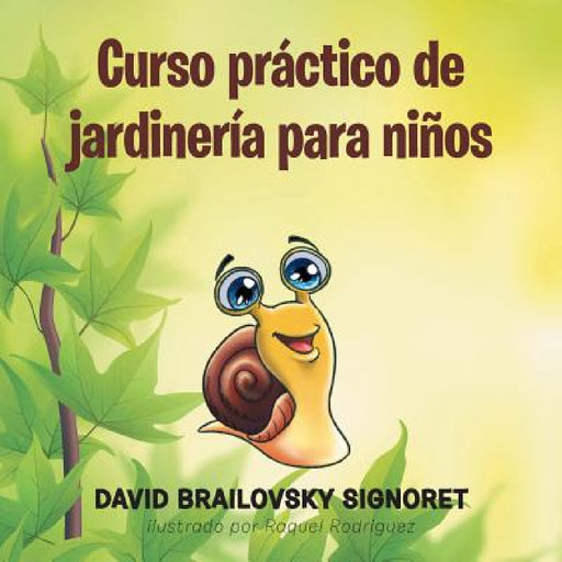 Curso práctico de jardinería para niños by David Brailovsky Signoret