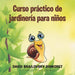 Curso práctico de jardinería para niños by David Brailovsky Signoret