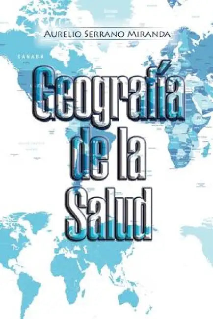 Geografía de la Salud by Aurelio Serrano Miranda