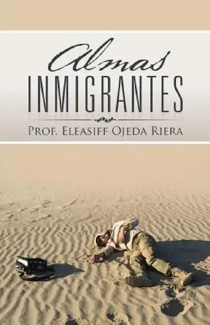 Almas Inmigrantes by Prof Eleasiff Ojeda Riera