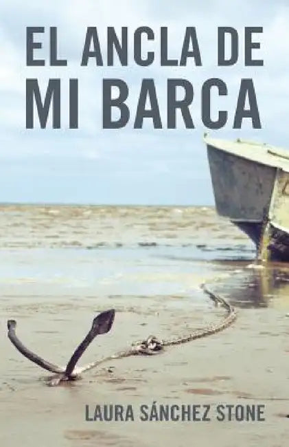 El ancla de mi barca by Laura Sánchez Stone