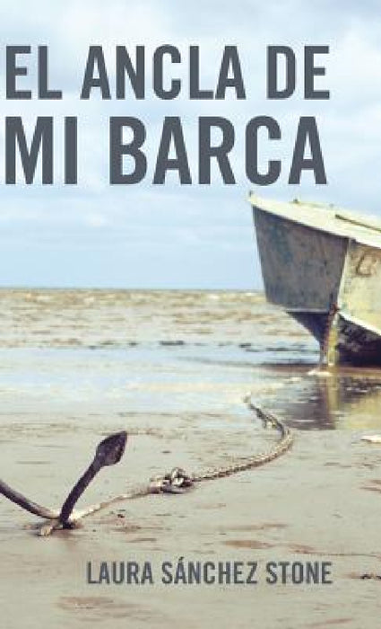 El ancla de mi barca by Laura Sánchez Stone