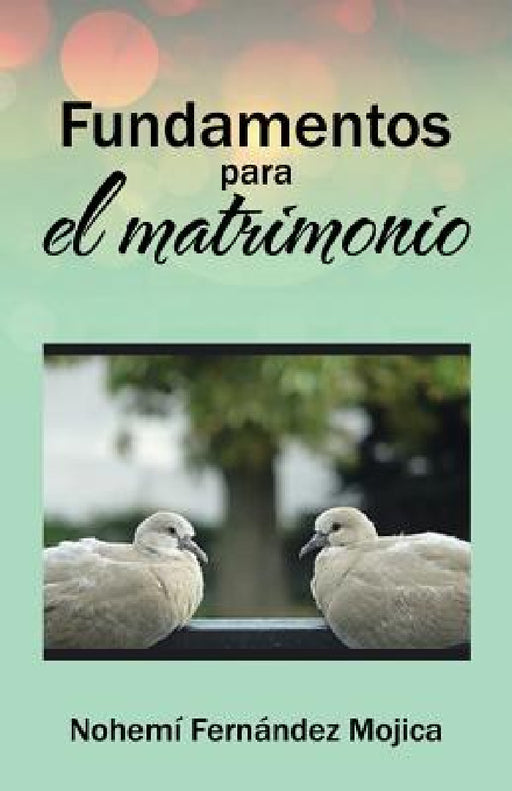 Fundamentos para el matrimonio by Nohemí Fernández Mojica