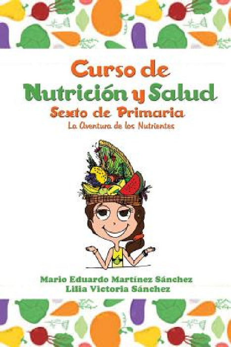 Curso de Nutrición y Salud: La Aventura de los Nutrientes by Mario Martínez, Lilia Sánchez