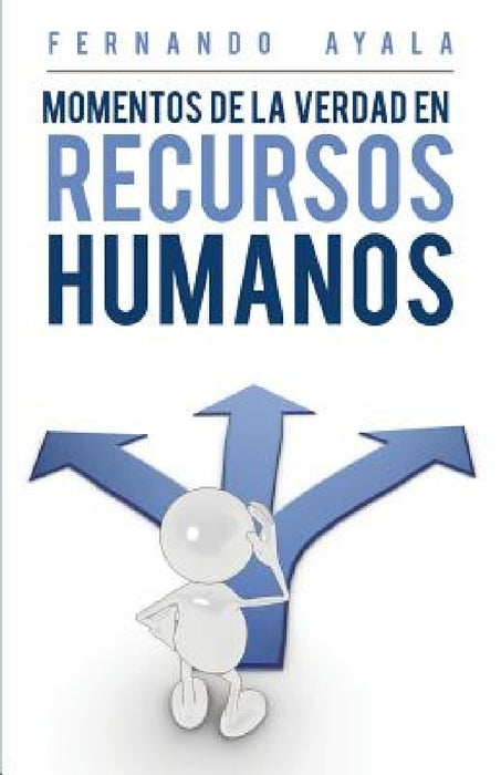 Momentos de la verdad en Recursos Humanos by Fernando Ayala