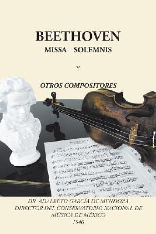 Beethoven: Missa solemnis y otros compositores by Adalberto García de Mendoza
