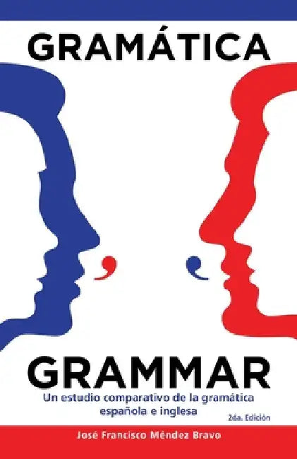 Gramática Grammar: Un Estudio Comparativo De La Gramática Española E Inglesa by José Francisco Méndez Bravo