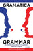 Gramática Grammar: Un Estudio Comparativo De La Gramática Española E Inglesa by José Francisco Méndez Bravo