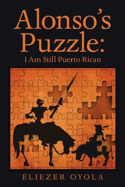 Alonso's Puzzle: I Am Still Puerto Rican by Eliezer Oyola