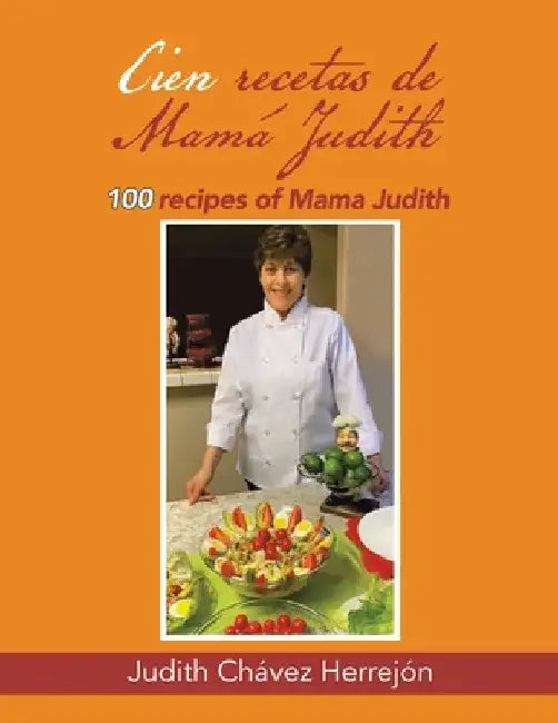 Cien recetas de Mamá Judith: 100 recipes of Mama Judith by Judith Chávez Herrejón