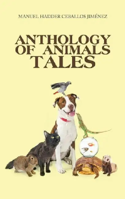 Anthology of Animals Tales by Manuel Hadder Ceballos Jiménez