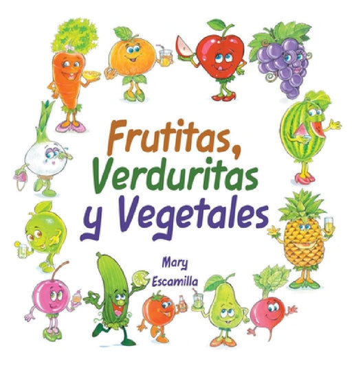 Frutitas, Verduritas y Vegetales by Mary Escamilla
