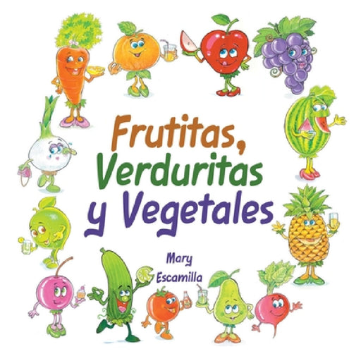 Frutitas, Verduritas y Vegetales by Mary Escamilla