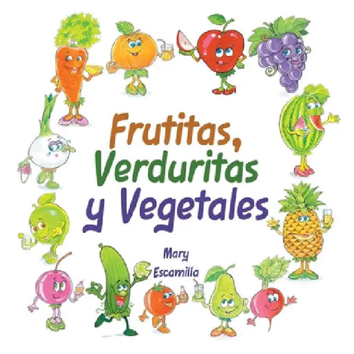 Frutitas, Verduritas y Vegetales by Mary Escamilla