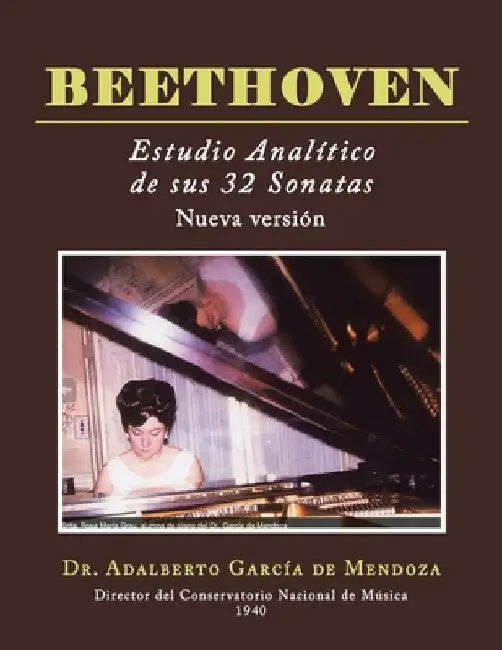 BEETHOVEN Estudio analítico de sus 32 sonatas: Nueva versión by Adalberto García de Mendoza