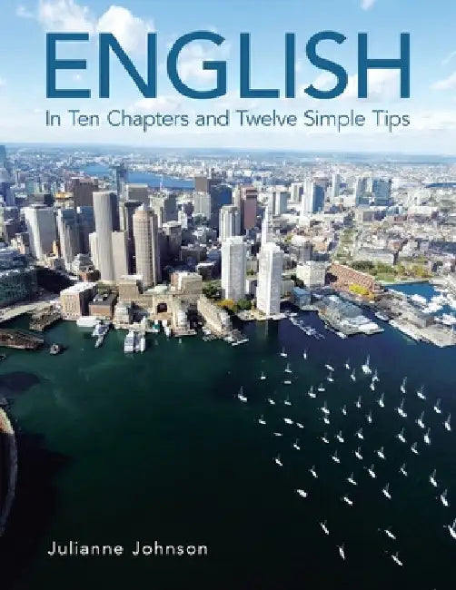 English: In Ten Chapters and Twelve Simple Tips by Julianne Johnson