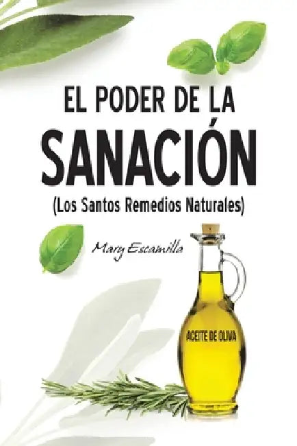 El Poder de la Sanación: (Los Santos Remedios Naturales) by Mary Escamilla