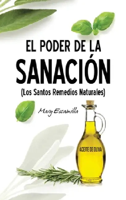 El Poder de la Sanación: (Los Santos Remedios Naturales) by Mary Escamilla