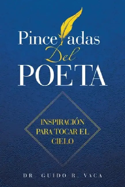 Pinceladas Del Poeta: Inspiración Para Tocar El Cielo by Guido R. Vaca