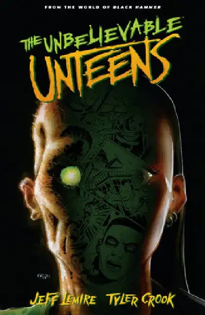 The Unbelievable Unteens: From the World of Black Hammer Volume 1 by Jeff Lemire