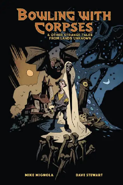 Bowling with Corpses and Other Strange Tales from Lands Unknown by Mike Mignola