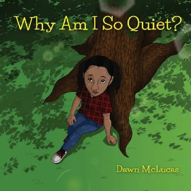 Why Am I So Quiet? by Dawn McLucas