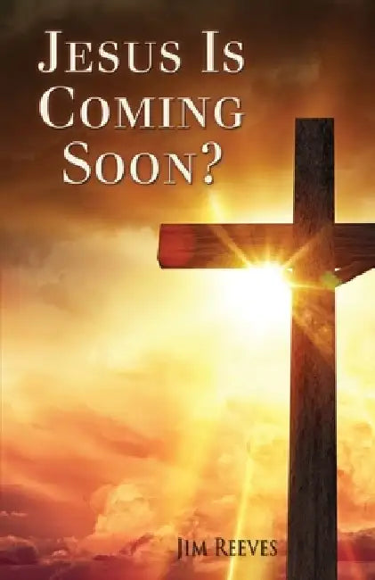 Jesus Is Coming Soon? by Jim Reeves
