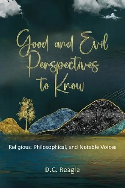 Good and Evil Perspectives to Know by D. G. Reagle