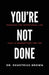 YOU'RE NOT DONE (Pursuing the intentional Life that is Predestined for you) by Demetrius Brown