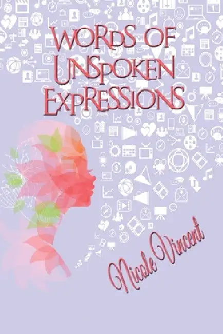 Words Of Unspoken Expressions by Nicole Vincent