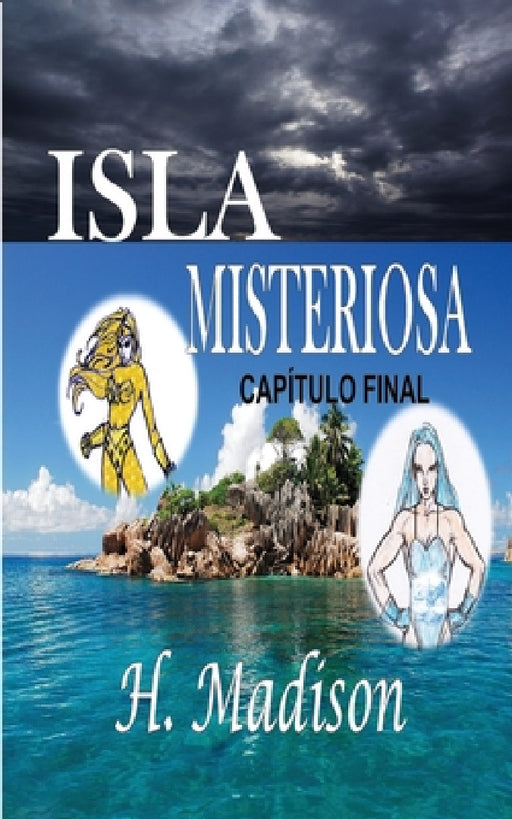 Isla Misteriosa: Capítulo Final (Spanish Edition) by H. Madison, Catalyna Jackson