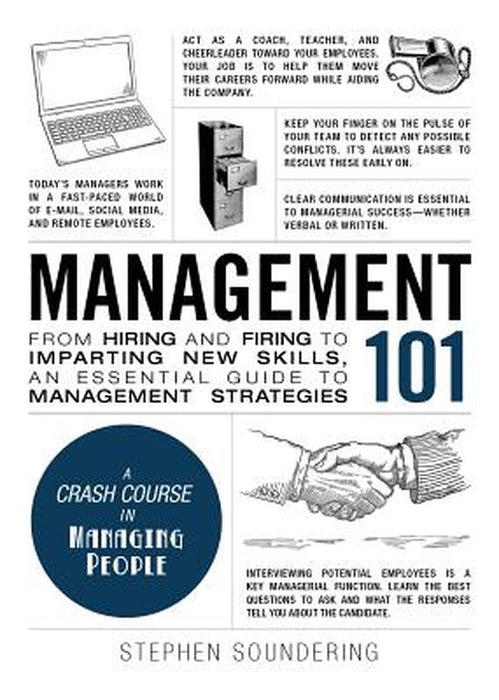 Management 101: From Hiring and Firing to Imparting New Skills, an Essential Guide to Management Strategies by Stephen Soundering