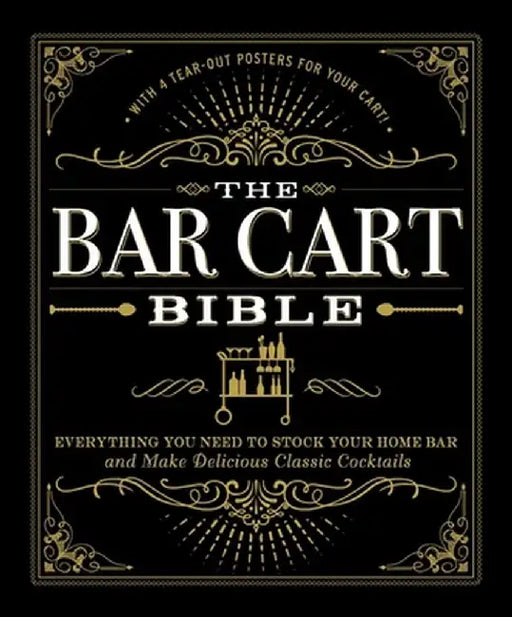 The Bar Cart Bible: Everything You Need to Stock Your Home Bar and Make Delicious Classic Cocktails by Adams Media