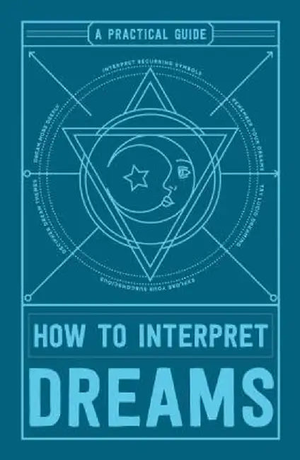 How to Interpret Dreams: A Practical Guide by Adams Media