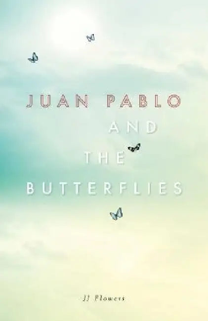 Juan Pablo and the Butterflies by Jj Flowers