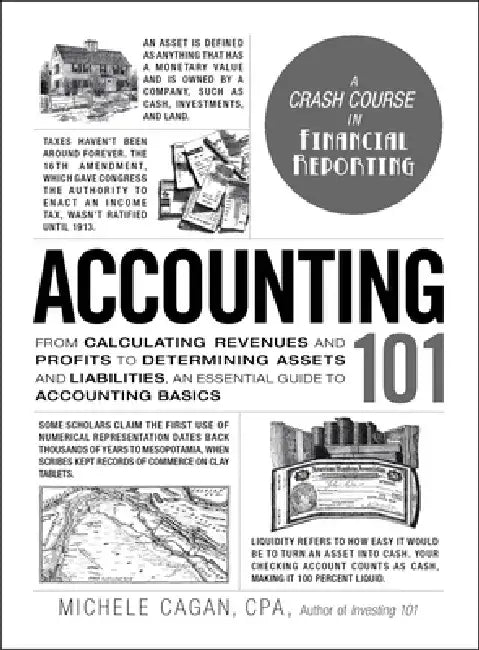 Accounting 101: From Calculating Revenues and Profits to Determining Assets and Liabilities, an Essential Guide to Accounting Basics by Michele Cagan
