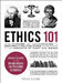 Ethics 101: From Altruism and Utilitarianism to Bioethics and Political Ethics, an Exploration of the Concepts of Right and Wrong by Brian Boone