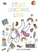 Stuff Unicorns Love by Jessie Oleson Moore