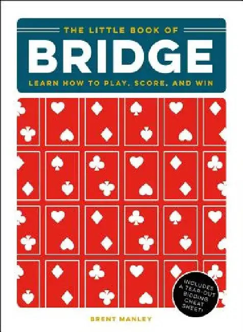 The Little Book of Bridge: Learn How to Play, Score, and Win by Brent Manley