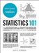 Statistics 101: From Data Analysis and Predictive Modeling to Measuring Distribution and Determining Probability, Your Essential Guide by David Borman
