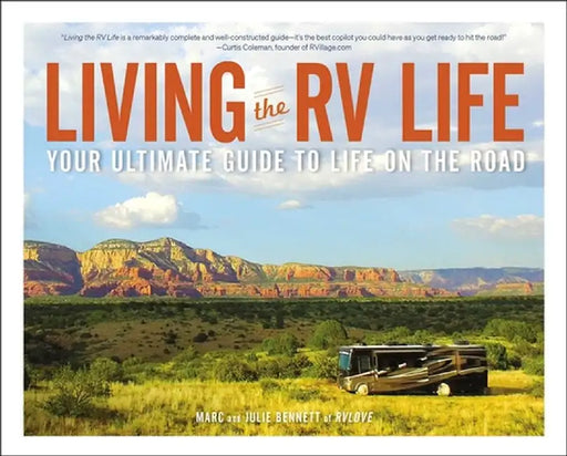 Living the RV Life: Navigating the Adventures of Life on the Road by Marc Bennett