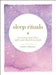 Sleep Rituals: 100 Practices for a Deep and Peaceful Sleep by Jennifer Williamson