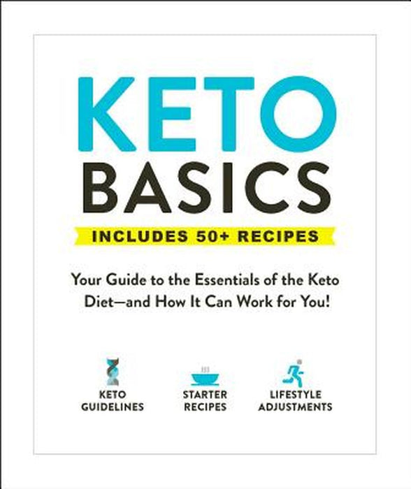 Keto Basics: Your Guide to the Essentials of the Keto Diet--And How It Can Work for You! by Adams Media