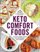 Keto Comfort Foods: 100 Keto-Friendly Recipes for Your Comfort-Food Favorites by Sam Dillard