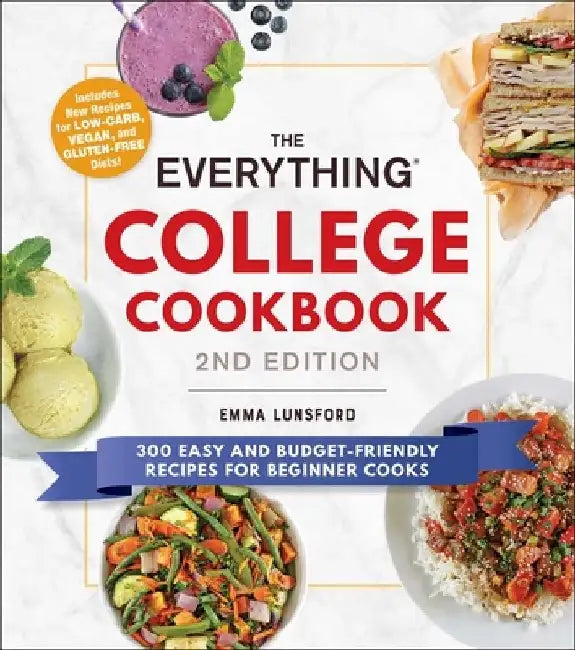 The Everything College Cookbook, 2nd Edition: 300 Easy and Budget-Friendly Recipes for Beginner Cooks by Emma Lunsford