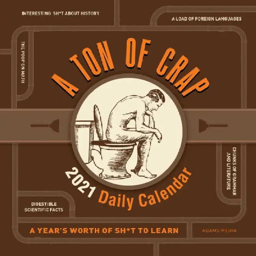 A Ton of Crap 2021 Daily Calendar: A Year's Worth of Sh*t to Learn by Adams Media