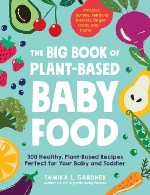 The Big Book of Plant-Based Baby Food by Tamika L Gardner